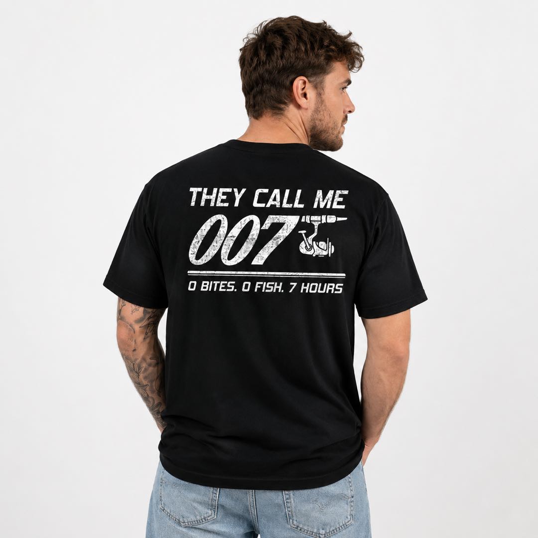 They Call Me 007 – 0 Bites, 0 Fish, 7 Hours Funny Fishing T-Shirt | Hilarious Angler Gift for Men