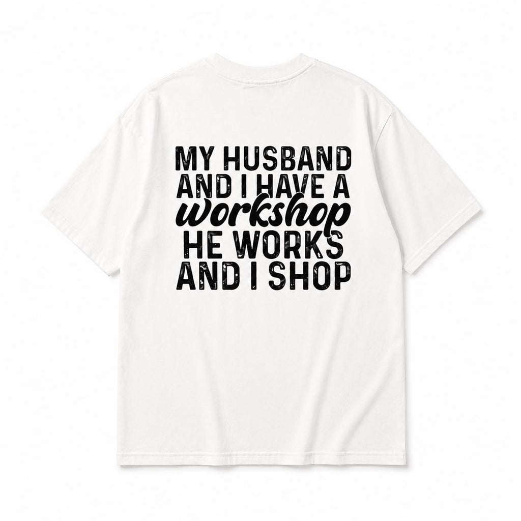 Sorry Babe… You Work, I Shop! Funny Wife Graphic Tee | Trendy Oversized Back Print Shirt