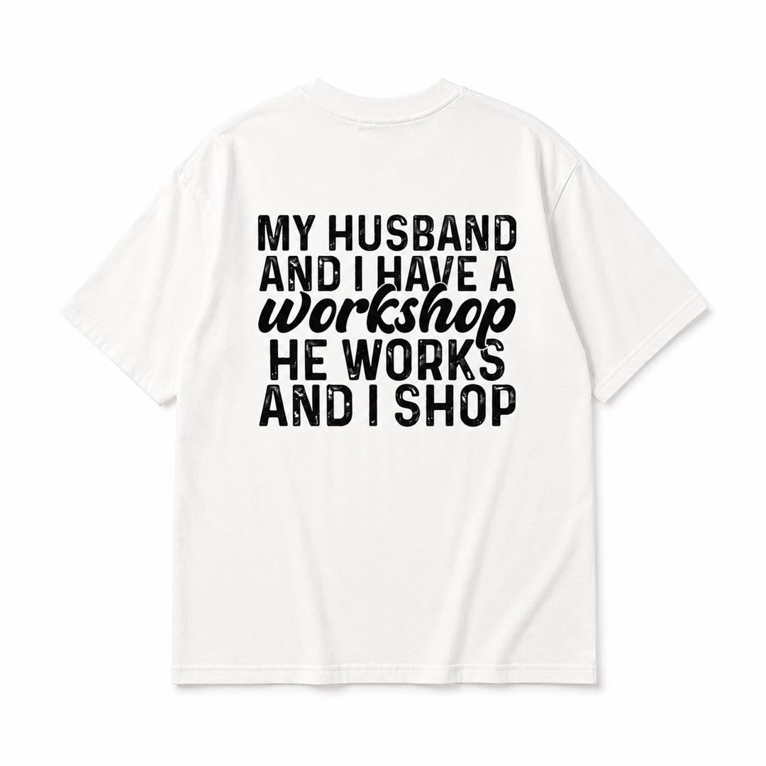 Sorry Babe… You Work, I Shop! Funny Wife Graphic Tee | Trendy Oversized Back Print Shirt