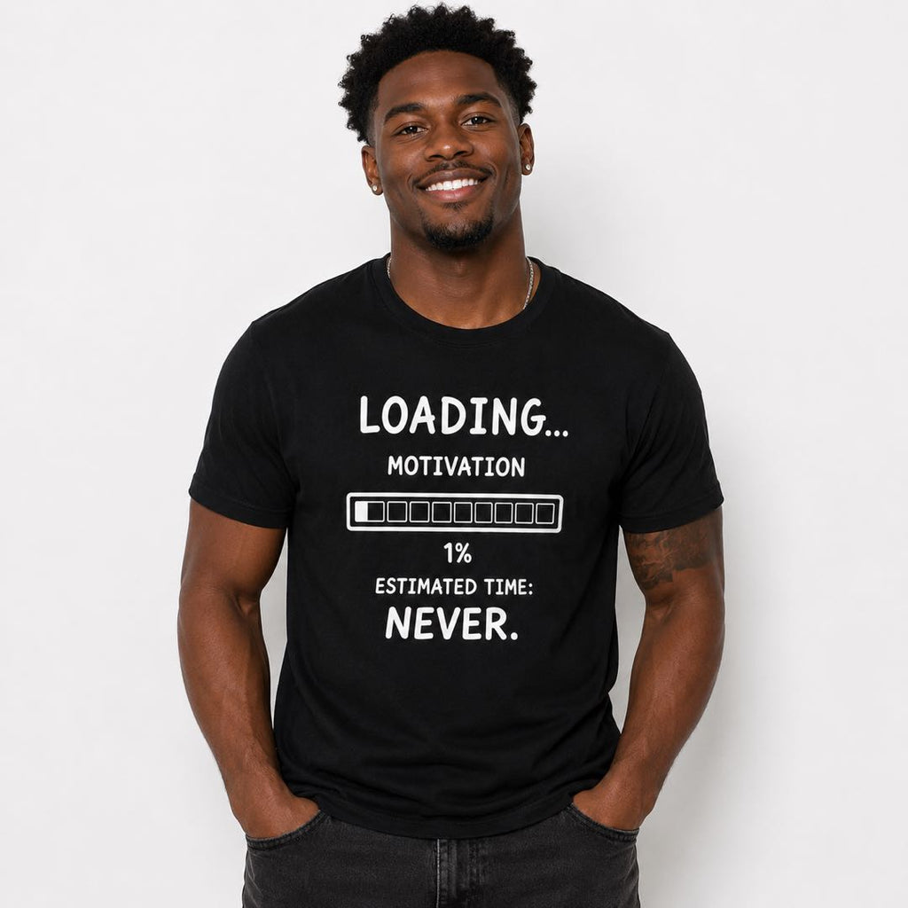 Loading Motivation 1% Funny T-Shirt | Estimated Time: Never | Lazy People Graphic Tee