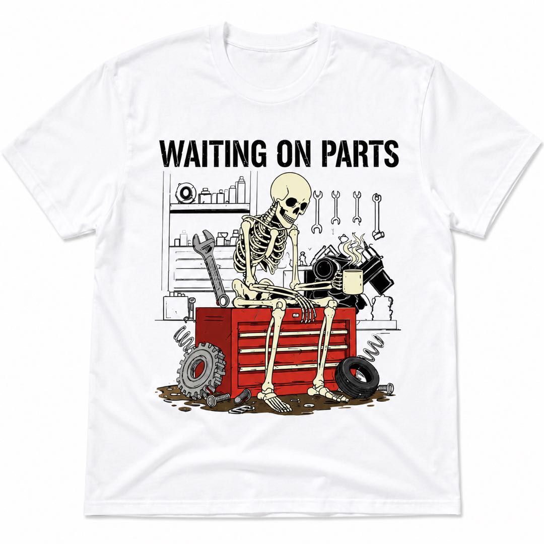 Still Waiting On Parts? Funny Mechanic Skeleton T-Shirt That Every Car Guy Needs