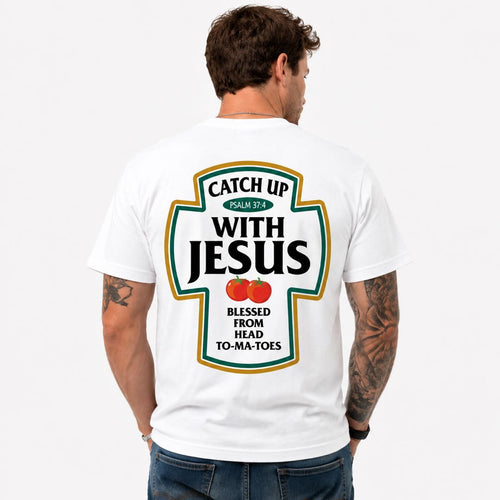Catch Up With Jesus Funny Christian T-Shirt | Blessed From Head To-Ma-Toes Faith Tee