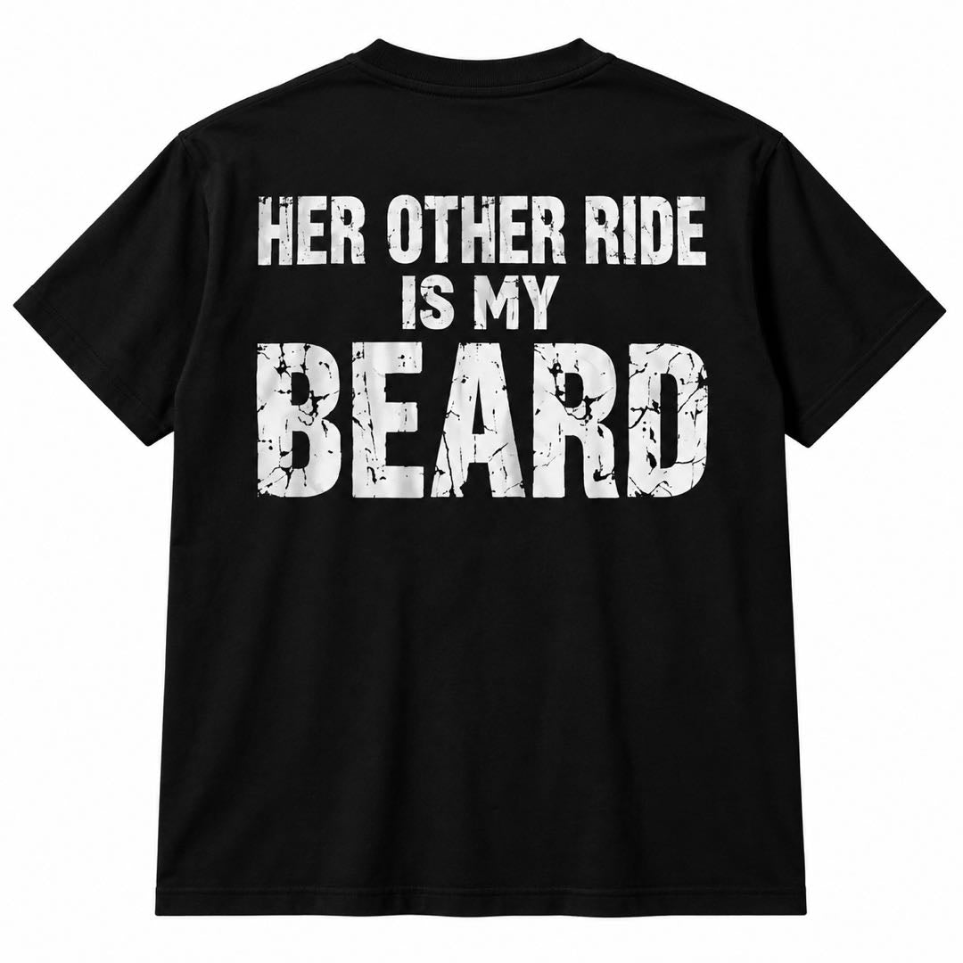 Her Other Ride Is My Beard – Funny Bearded Man T-Shirt