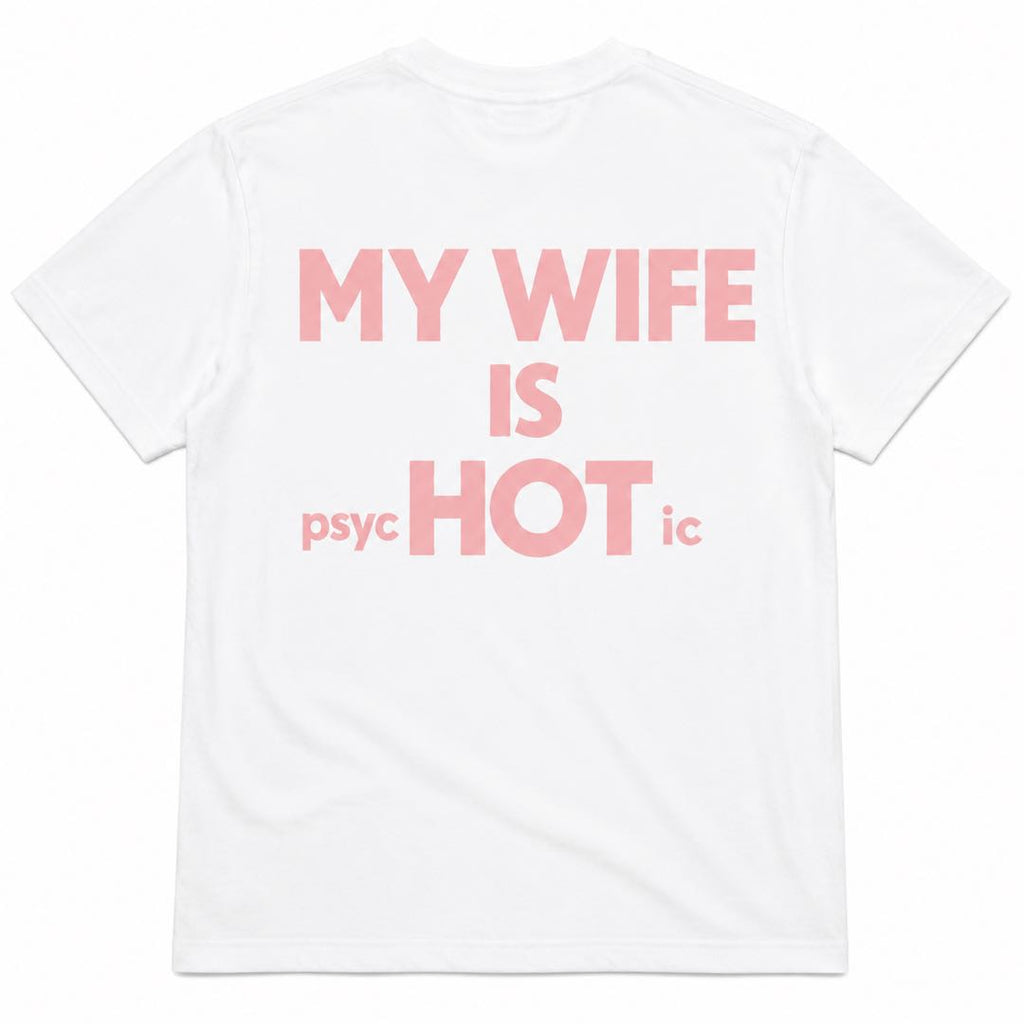 My Wife Is PsychHOTic Funny Husband T-Shirt | Sarcastic Marriage Humor Tee | Gift for Husbands