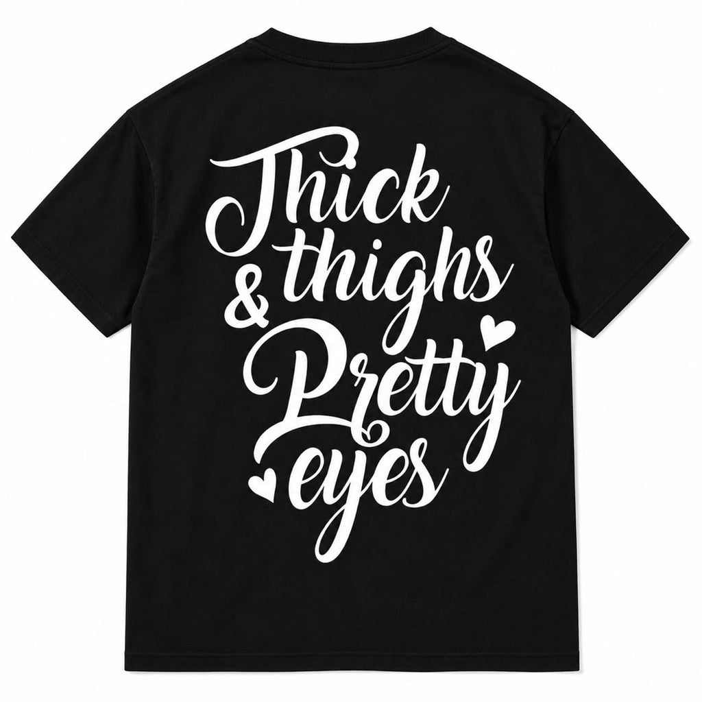 Thick Thighs & Pretty Eyes – Cute Confidence Graphic T-Shirt