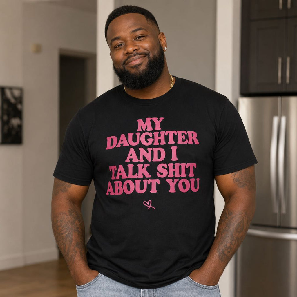 My Daughter And I Talk About You Funny Dad Shirt | Father Daughter Humor Tee | Gift For Dad