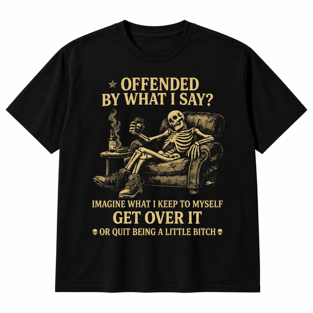 Offended by What I Say? Imagine What I Keep to Myself – Sarcastic Skeleton T-Shirt