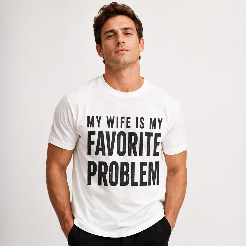My Wife Is My Favorite Problem T-Shirt | Funny Husband Marriage Tee | Romantic Couple Gift