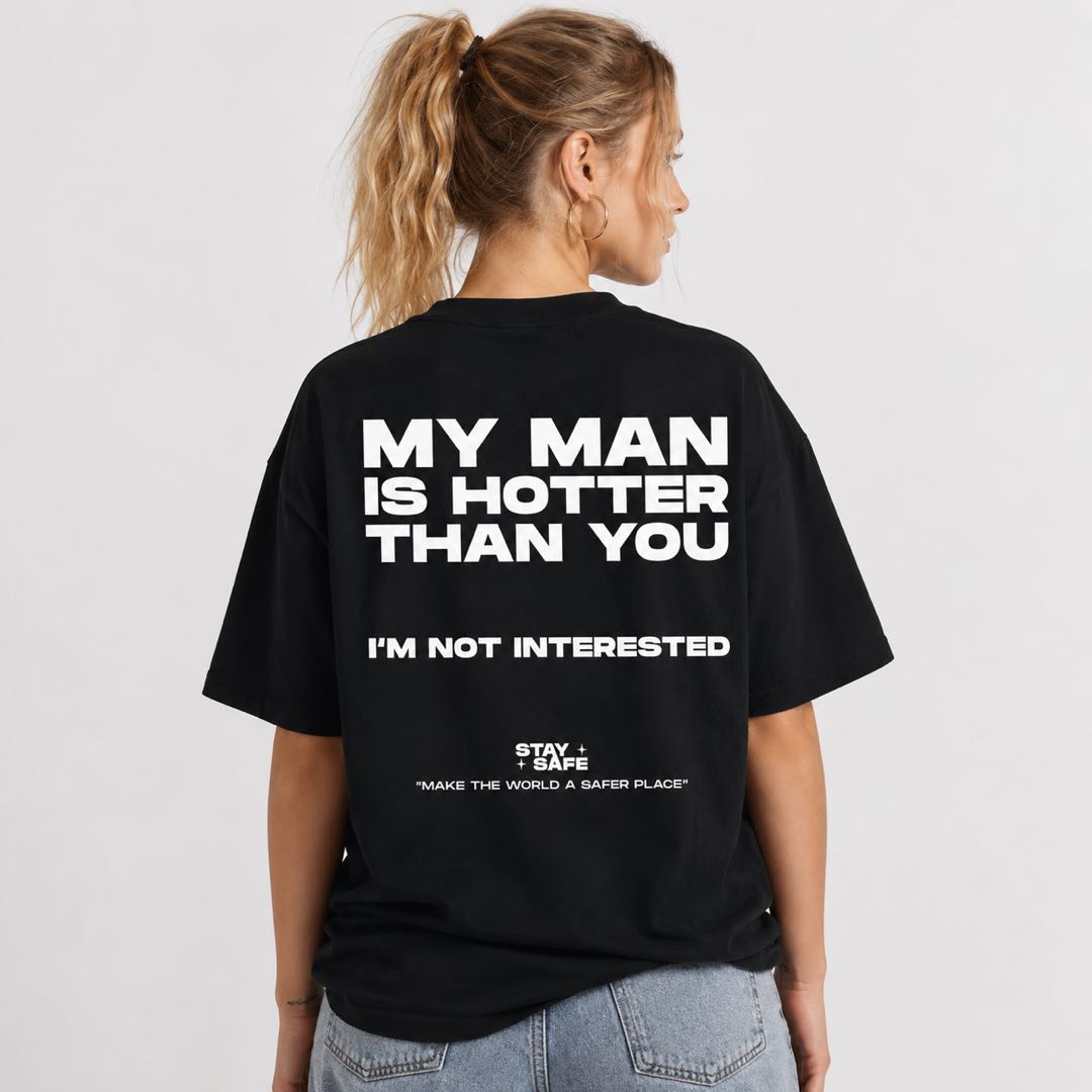My Man Is Hotter Than You Funny Back Print T-Shirt | Girlfriend Loyalty Graphic Tee | couple shirts