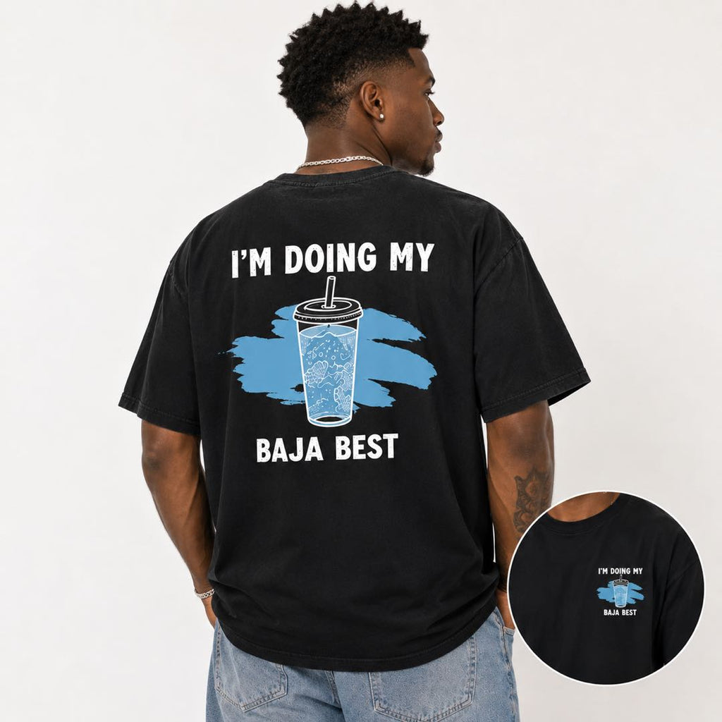 I’m Doing My Baja Best Funny Taco Lover T-Shirt | Baja Blast Meme Graphic Tee | Foodie Humor Gift