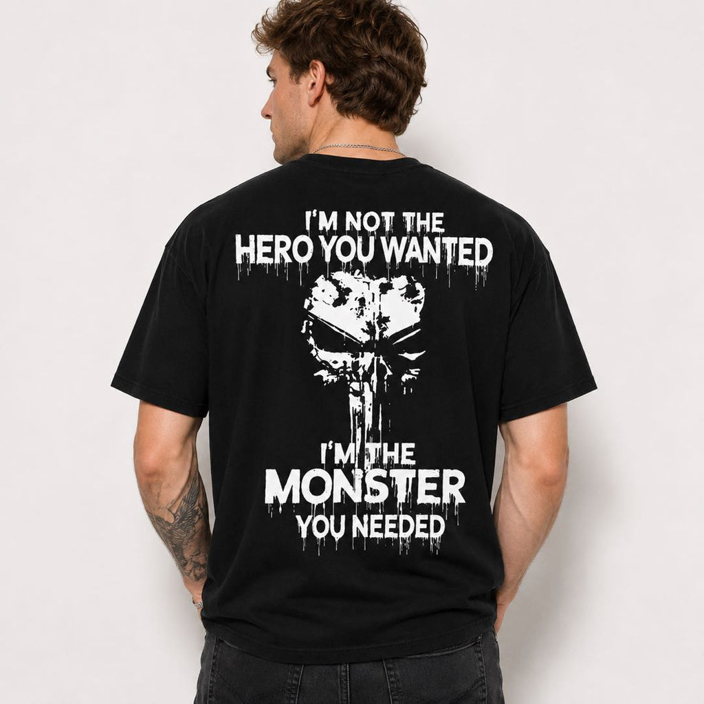 I'm Not The Hero You Wanted I'm The Monster You Needed Skull Graphic T-Shirt