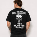 I'm Not The Hero You Wanted I'm The Monster You Needed Skull Graphic T-Shirt