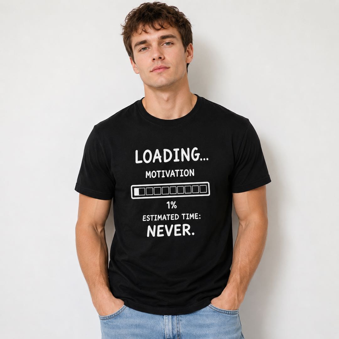 Loading Motivation 1% Funny T-Shirt | Estimated Time: Never | Lazy People Graphic Tee