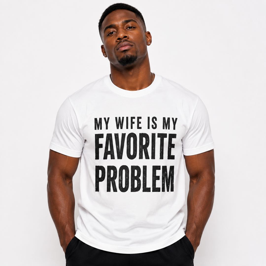 My Wife Is My Favorite Problem T-Shirt | Funny Husband Marriage Tee | Romantic Couple Gift
