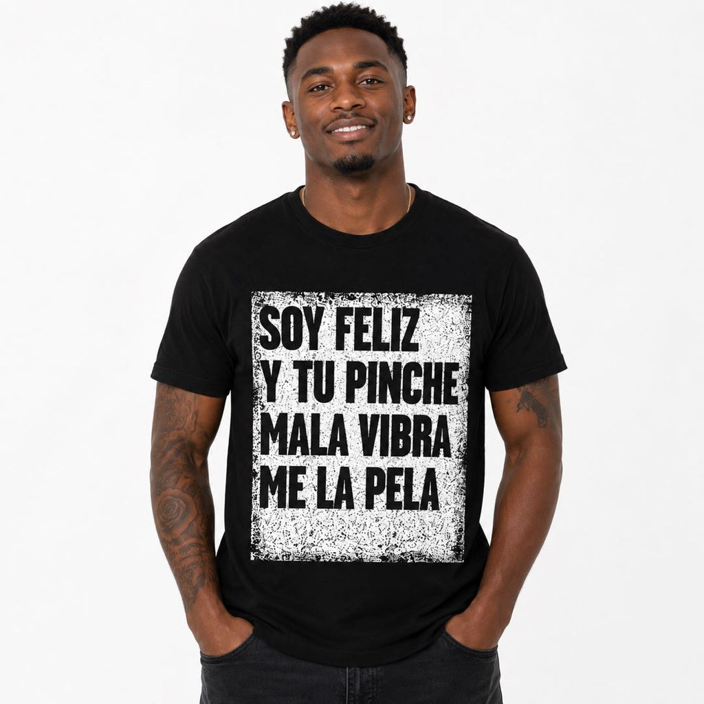 Soy Feliz Funny Spanish Graphic T-Shirt | Ignore Negative Vibes Tee | Bold Latino Humor Conversation Starter
