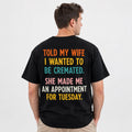 Funny Husband T-Shirt | Told My Wife I Wanted To Be Cremated Joke Tee | Marriage Humor Shirt
