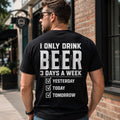 I Only Drink Beer 3 Days A Week T-Shirt – Funny Beer Lover Tee