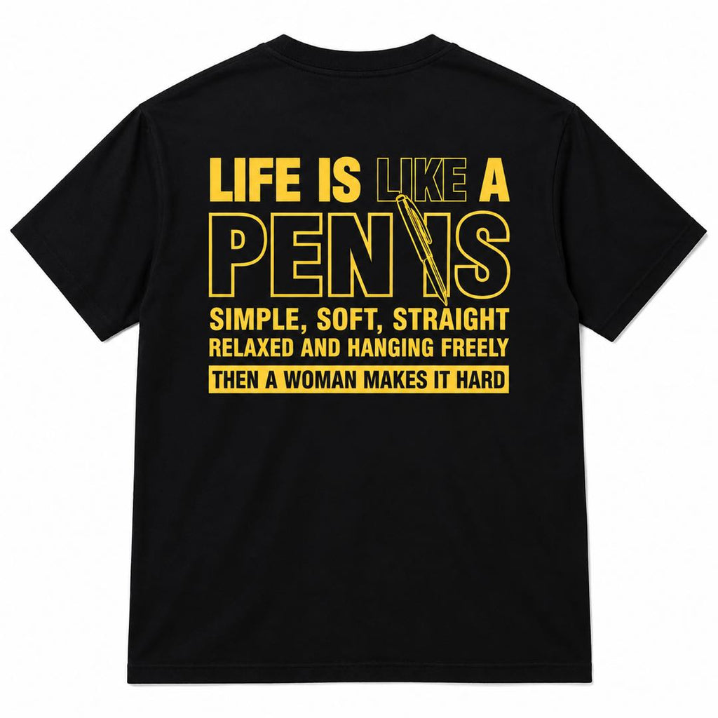 Life Is Like a Penis – Funny Adult Humor Graphic T-Shirt