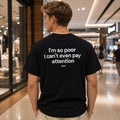 Demasiado Pobre para Concentrarme - Camiseta Gráfica Viral y Divertida