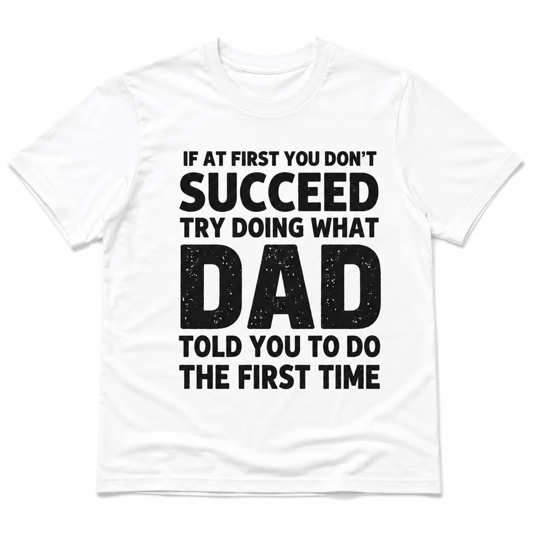Dad Was Right All Along | Funny Father’s Advice Graphic T-Shirt