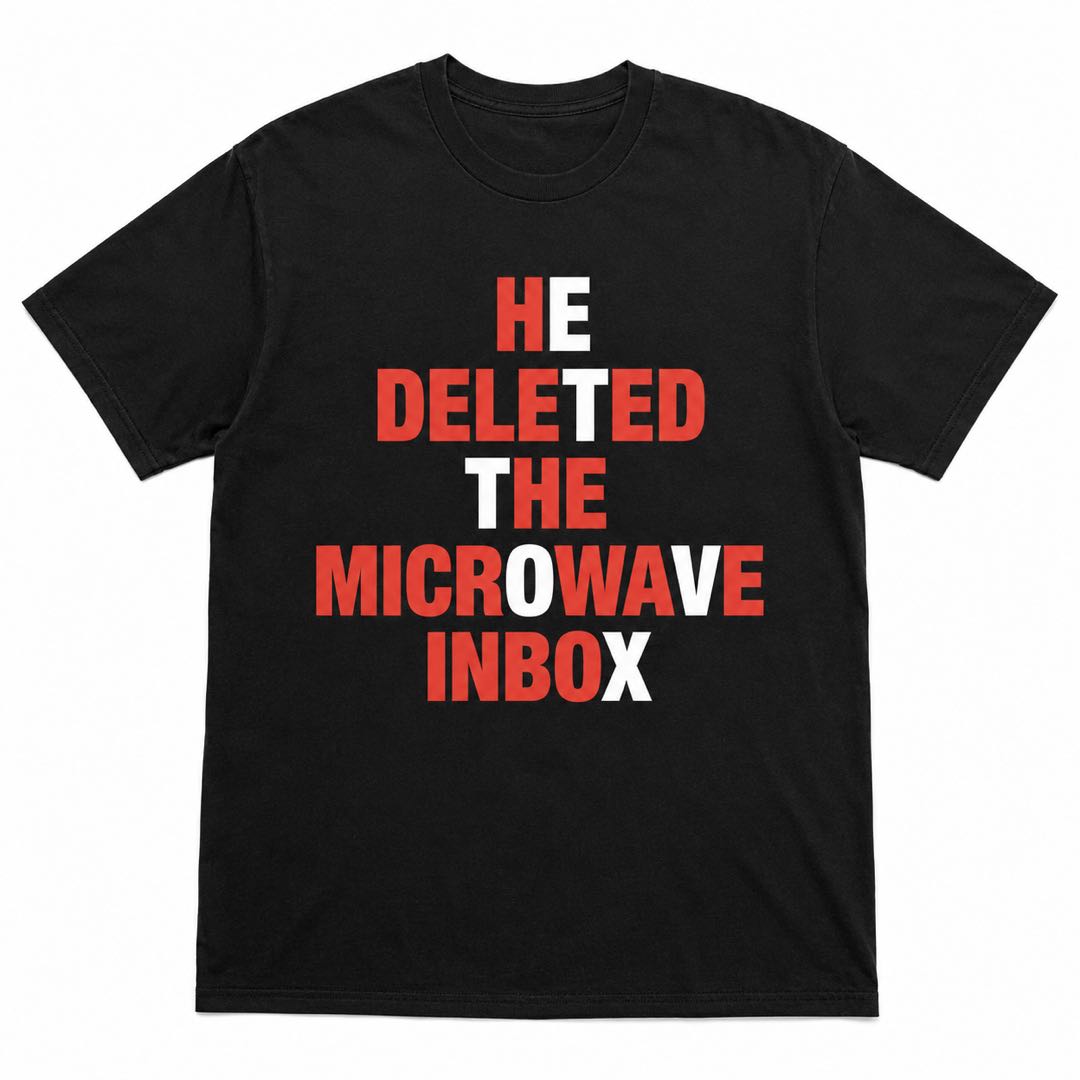 He Deleted the Microwave Inbox Funny T-Shirt | Tech Support Humor Tee | Computer Nerd Joke Gift