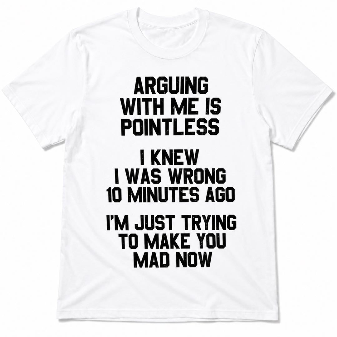 Warning: This Shirt Ends Every Argument | Funny Sarcastic Graphic Tee