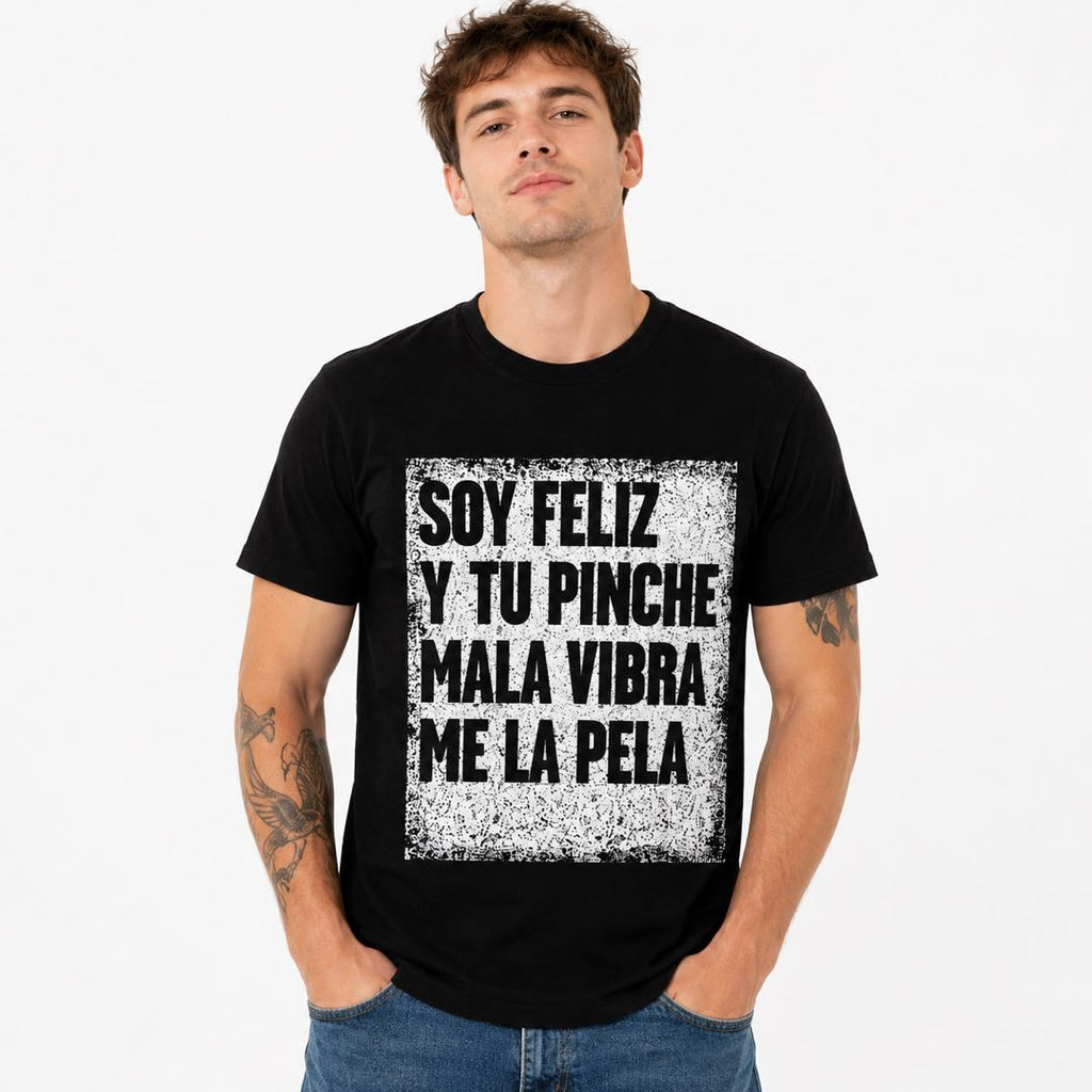 Soy Feliz Funny Spanish Graphic T-Shirt | Ignore Negative Vibes Tee | Bold Latino Humor Conversation Starter