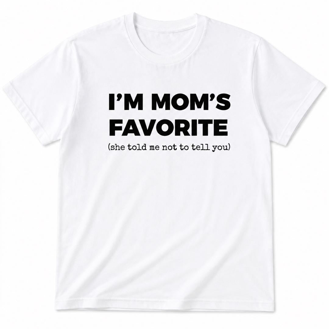 I’m Mom’s Favorite T-Shirt | Funny Family Joke Graphic Tee | Sibling Rivalry Shirt