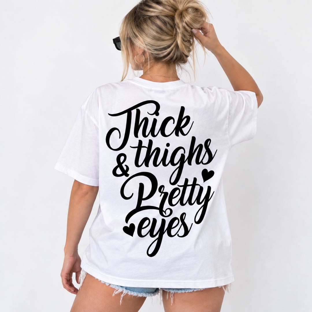 Thick Thighs & Pretty Eyes – Cute Confidence Graphic T-Shirt