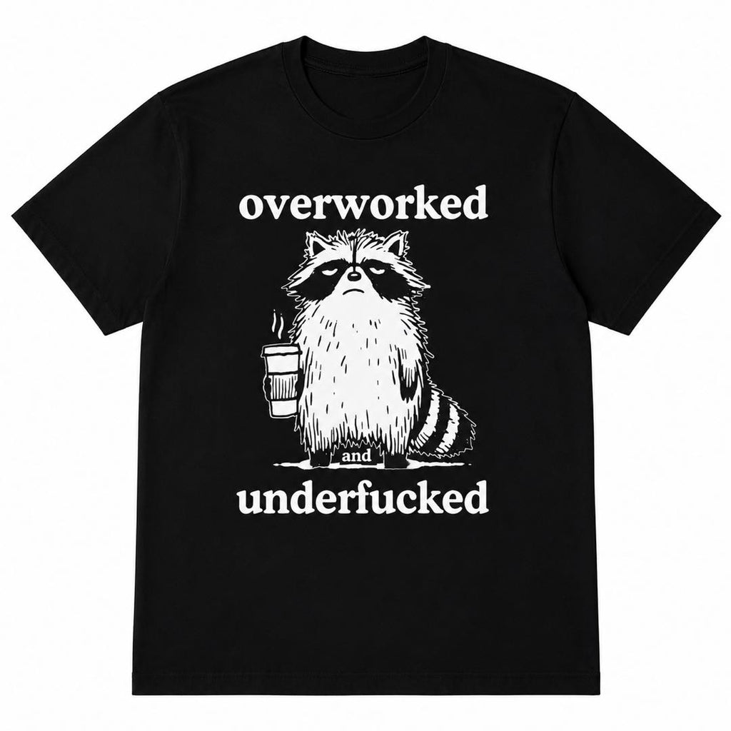 Overworked & Underf*cked Raccoon Funny T-Shirt | Burnt Out Coffee Lover Graphic Tee