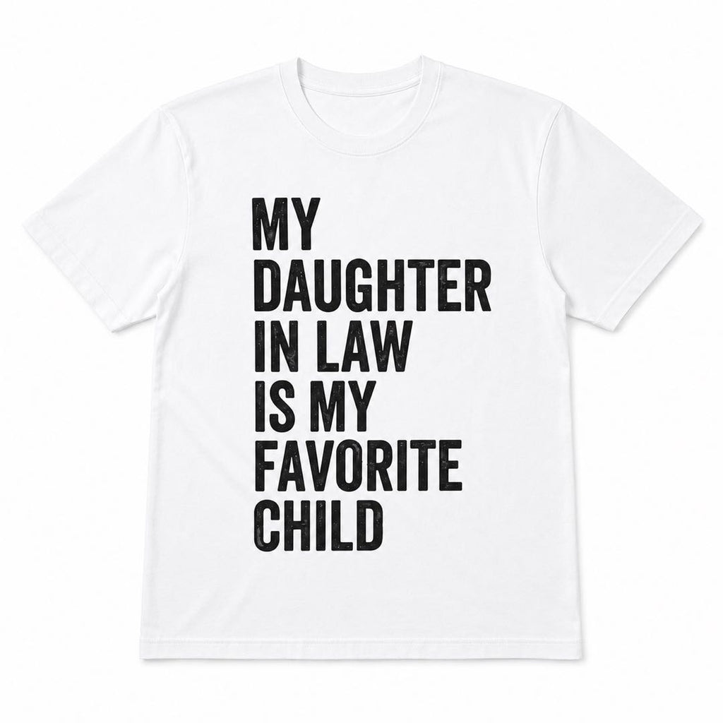Warning: My Daughter-In-Law Is My Favorite Child – Funny Father-In-Law T-Shirt