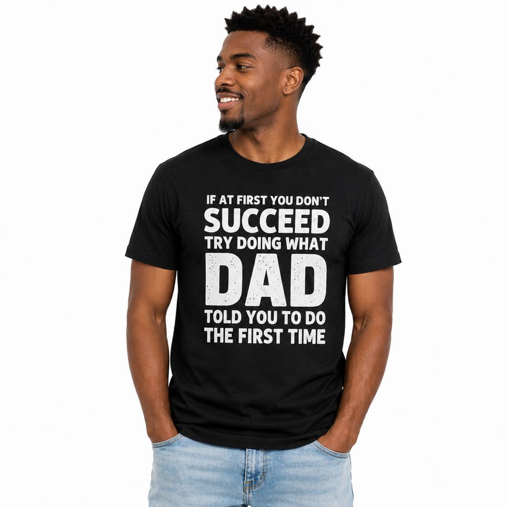 Dad Was Right All Along | Funny Father’s Advice Graphic T-Shirt