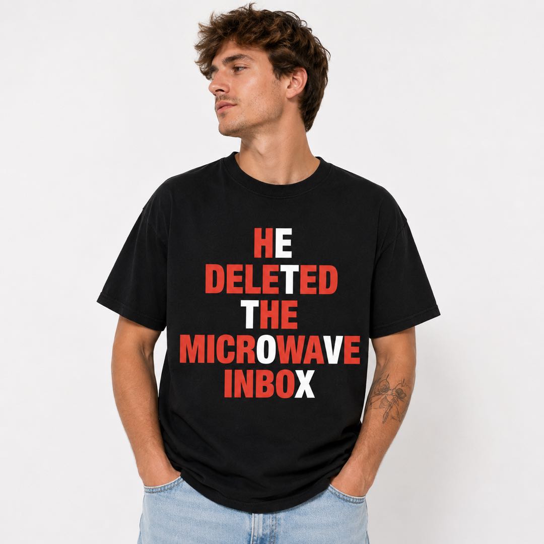 He Deleted the Microwave Inbox Funny T-Shirt | Tech Support Humor Tee | Computer Nerd Joke Gift