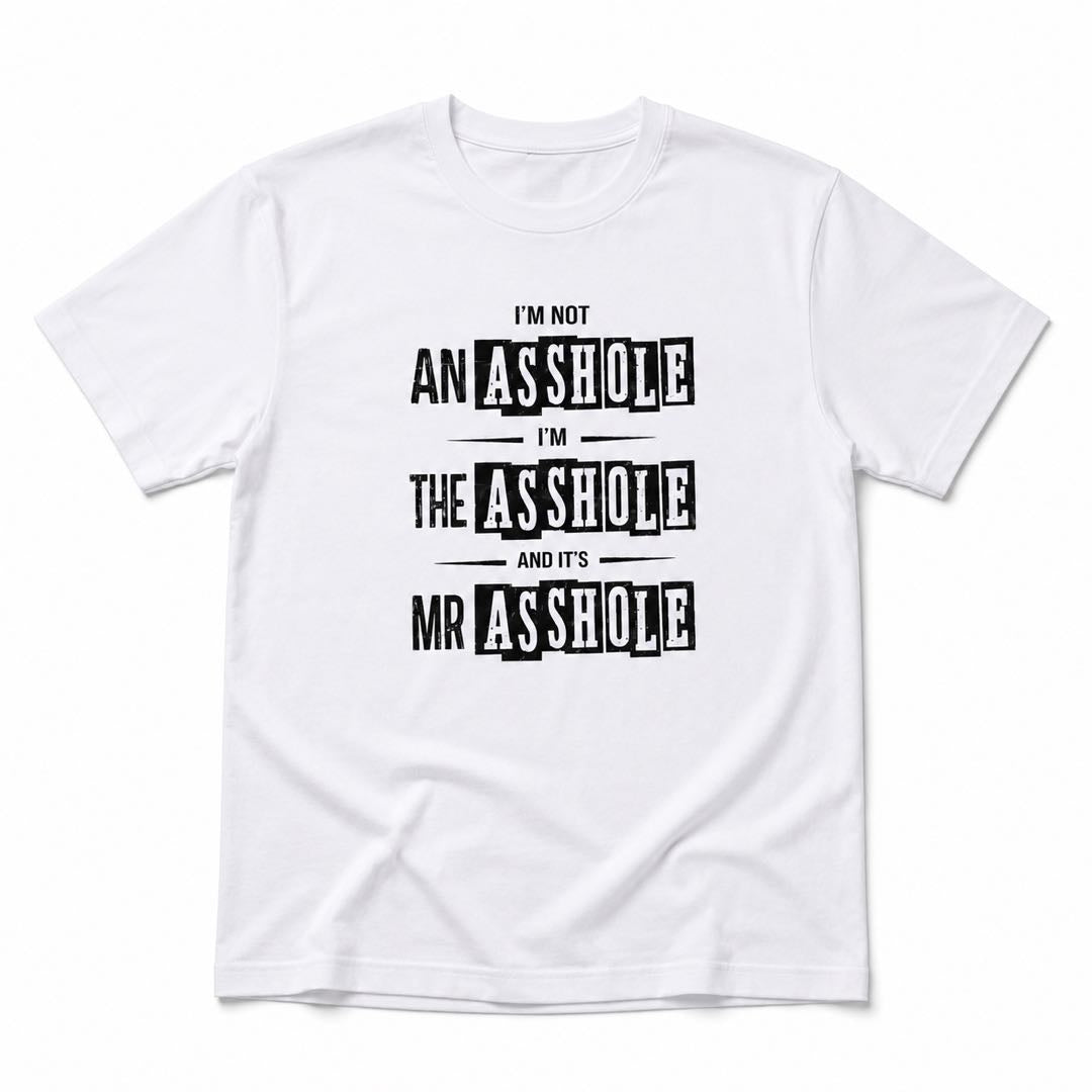 I’m Not An Ahole, I’m THE Ahole Funny Graphic T-Shirt | Sarcastic Humor Tee for Men