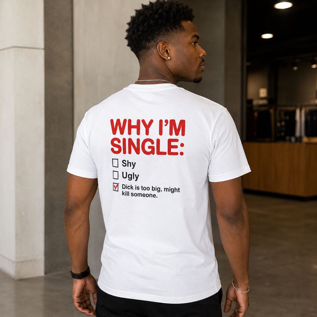 Why I’m Single Tee-Warning: May Cause Laughing