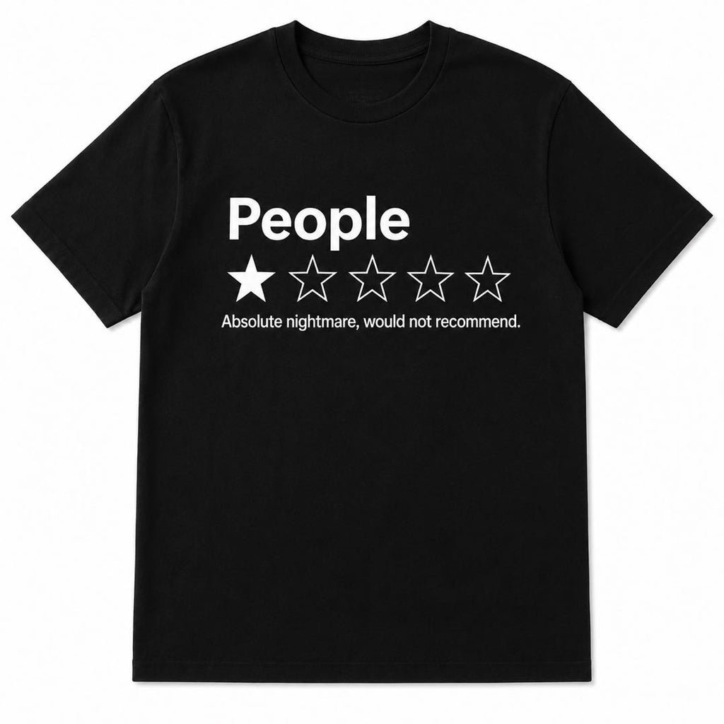 People ★☆☆☆☆ Absolute Nightmare Funny Review T-Shirt – Introvert Approved Graphic Tee