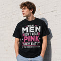 Confidence Level: Real Men Don’t Wear Pink T-Shirt-which Isn’t For Sensitive People