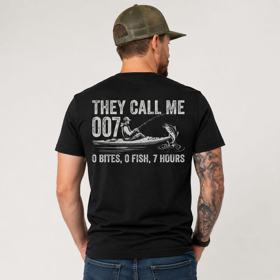 They Call Me 007 Fishing T-Shirt | Funny Fisherman Gift | No Bites No Fish 7 Hours Tee