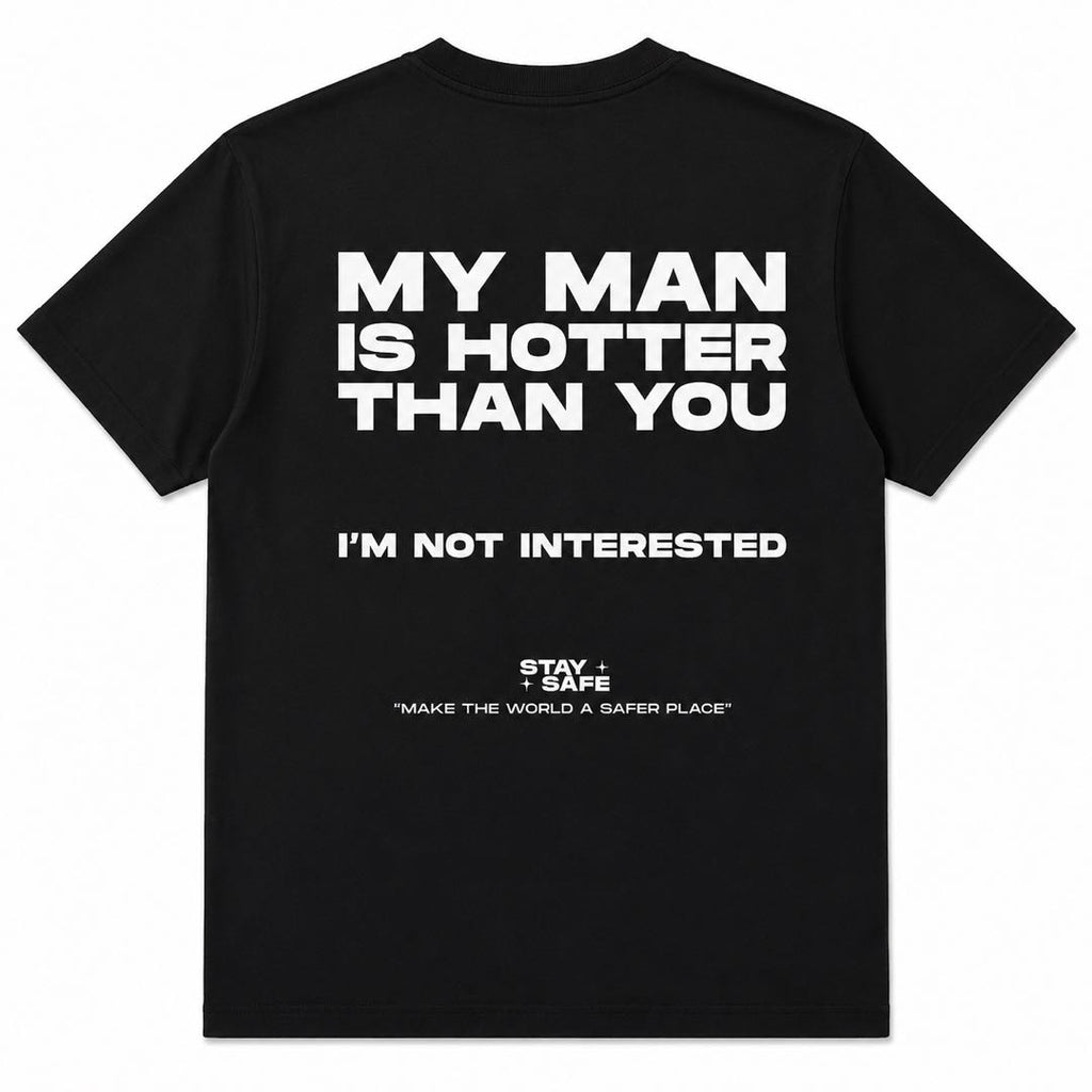My Man Is Hotter Than You Funny Back Print T-Shirt | Girlfriend Loyalty Graphic Tee | couple shirts