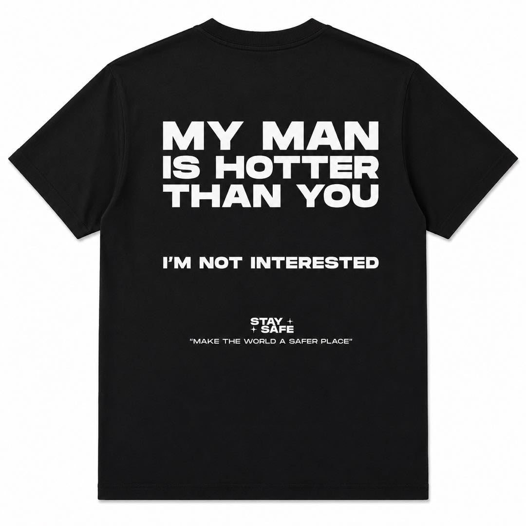 My Man Is Hotter Than You Funny Back Print T-Shirt | Girlfriend Loyalty Graphic Tee | couple shirts