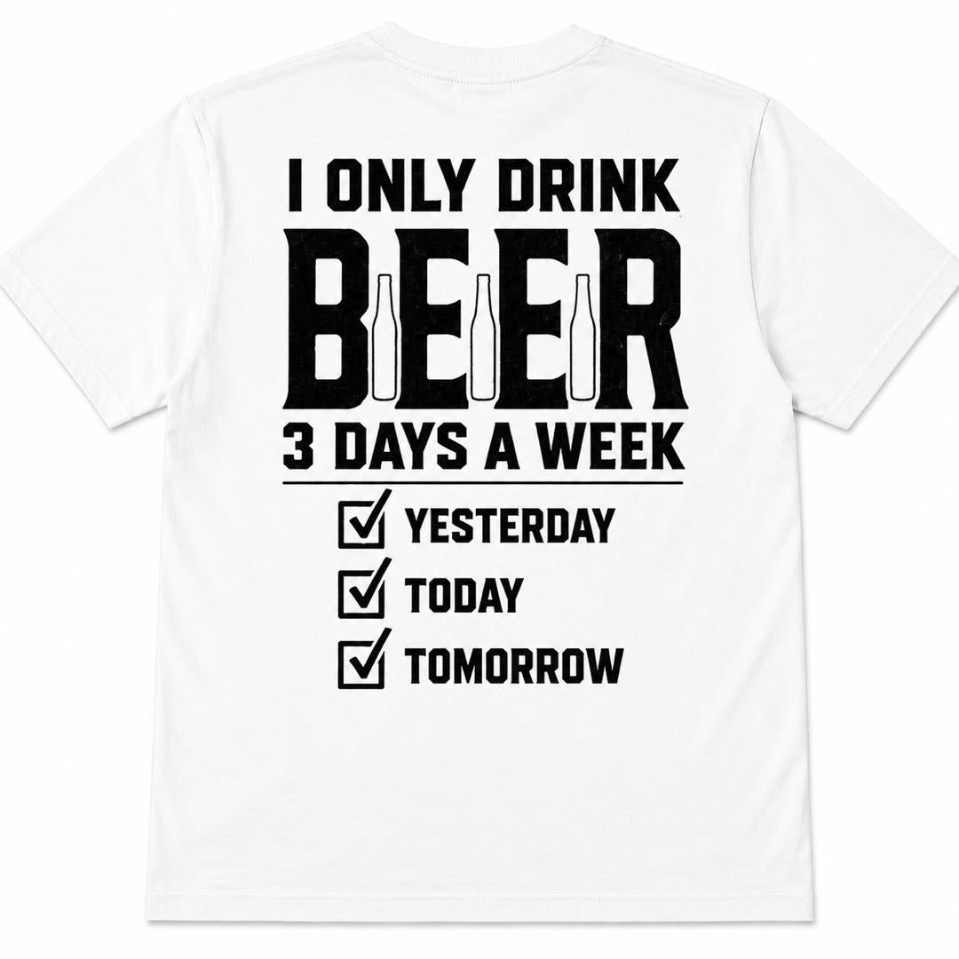 I Only Drink Beer 3 Days A Week T-Shirt – Funny Beer Lover Tee