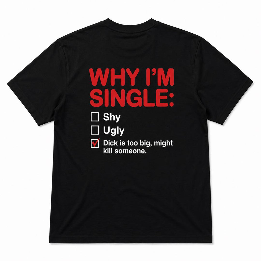 Why I’m Single Tee-Warning: May Cause Laughing