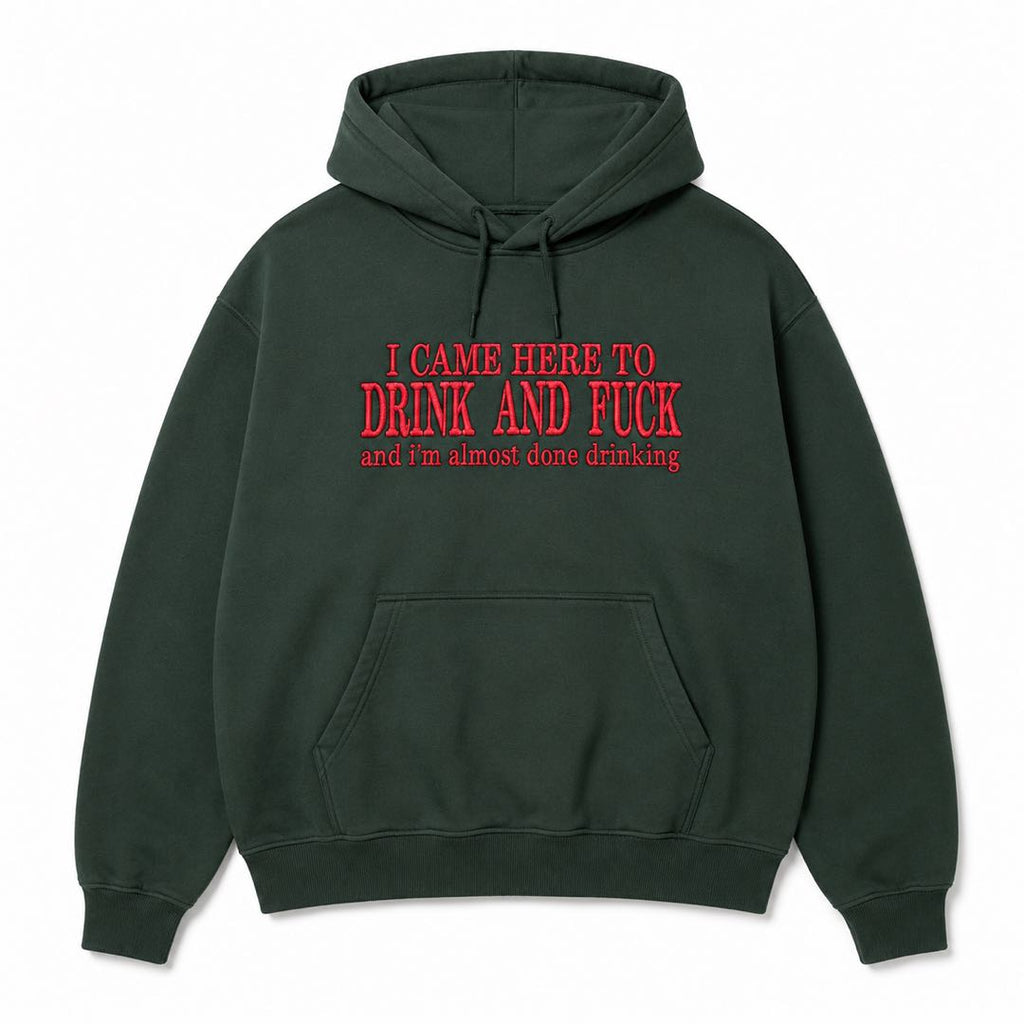 I Came Here to Drink and F*ck Hoodie | Funny Adult Drinking Hoodie | Bold Party Graphic Pullover | Viral Bar Humor Gift