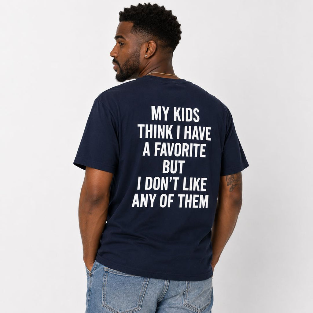 Every Parent’s Secret - “I Don’t Like Any Of Them” Funny Mom & Dad T-Shirt