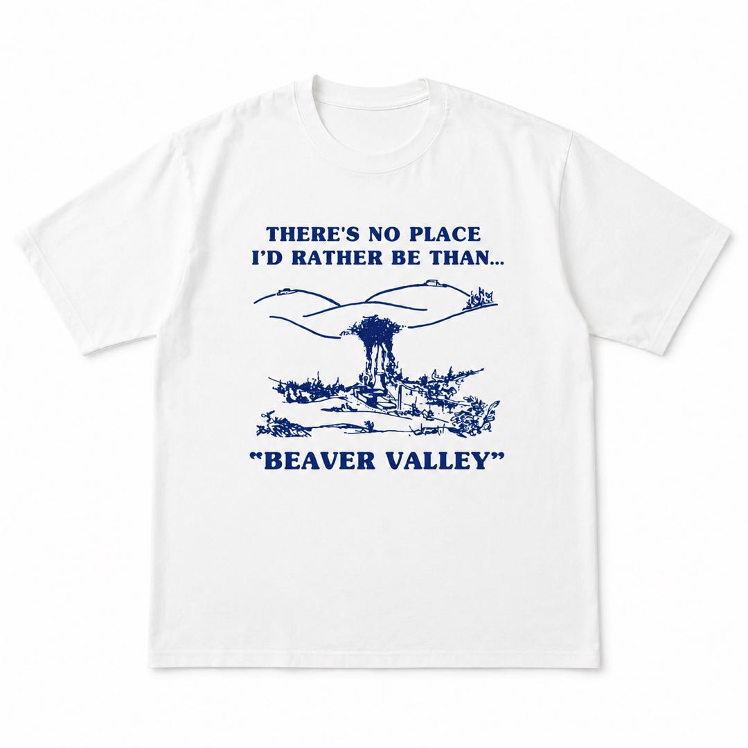 There's No Place I'd Rather Be Than Beaver Valley Funny Graphic T-Shirt