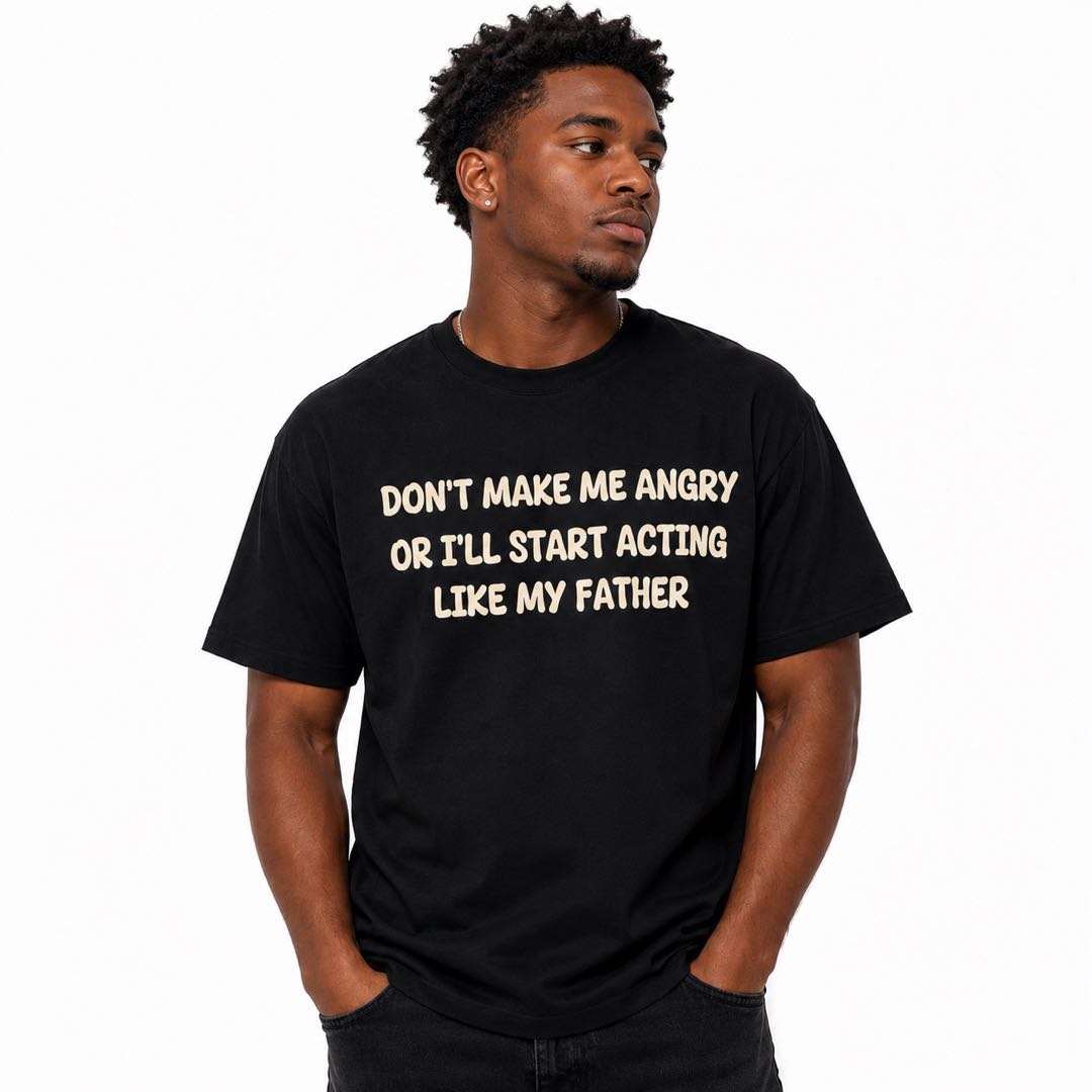 Don’t Make Me Angry Funny Dad Humor T-Shirt | Like My Father Graphic Tee | Hilarious Family Gift