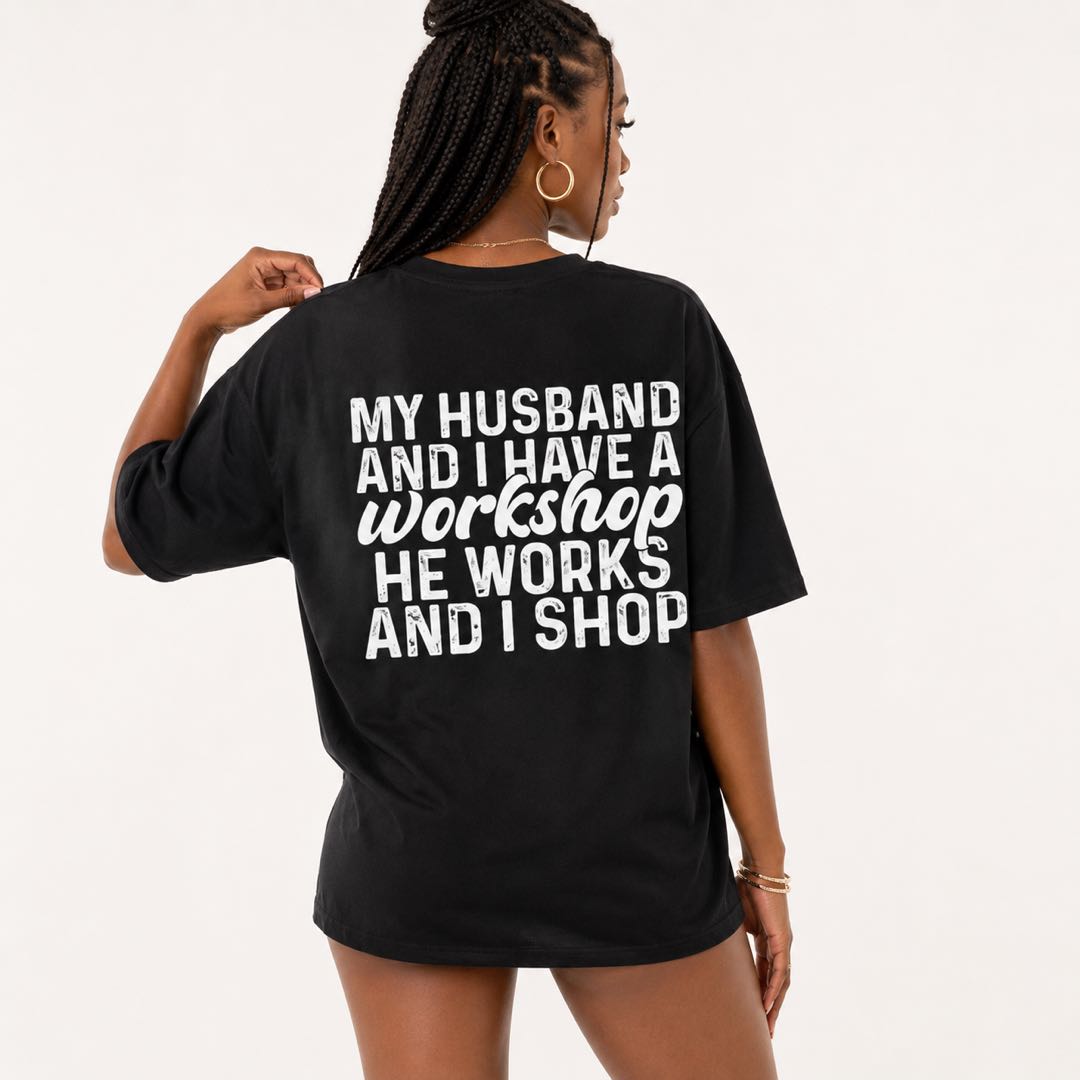 Sorry Babe… You Work, I Shop! Funny Wife Graphic Tee | Trendy Oversized Back Print Shirt