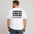 I Asked God For A Better Man... He Sent Me My Wife Funny Husband T-Shirt | Christian Marriage Gift Tee