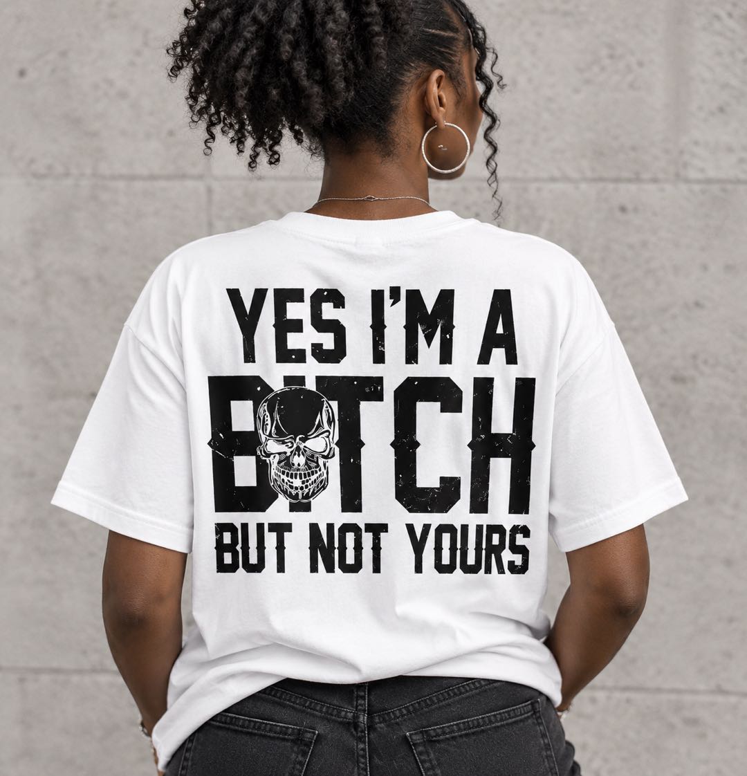 Yes I’m A Bitch But Not Yours T-Shirt | Bold Skull Graphic Tee | Funny Attitude Streetwear Shirt