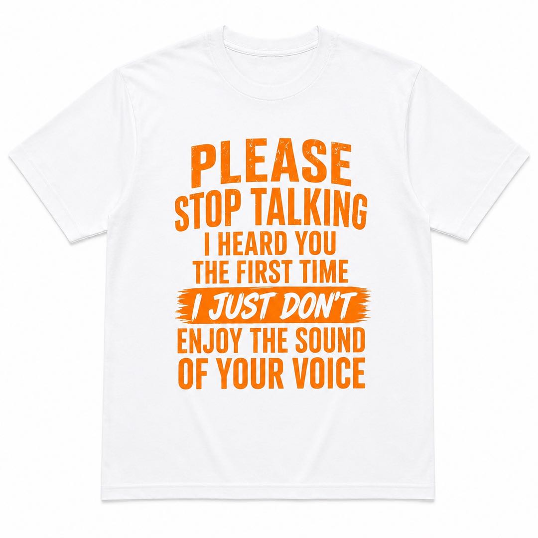 Please Stop Talking Funny Sarcastic T-Shirt | Introvert Humor Graphic Tee | Savage Statement Shirt